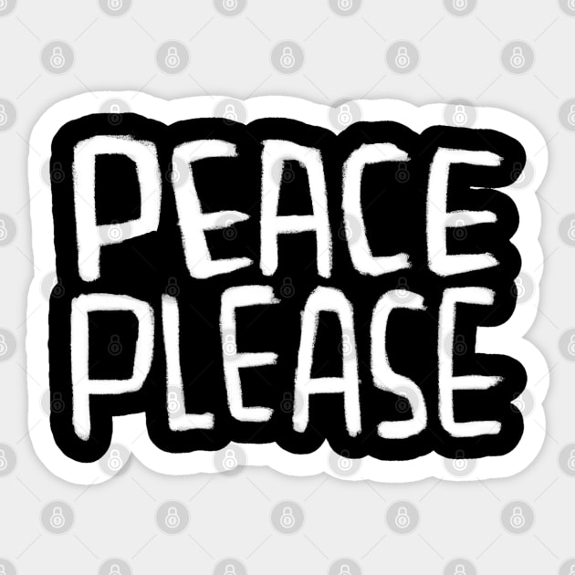 Anti War, Peace Please, No War, Peace Sticker by badlydrawnbabe